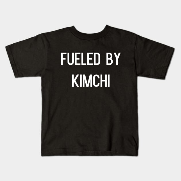 Fueled by kimchi Kids T-Shirt by kapotka